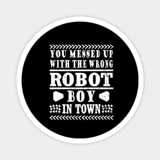 Robot Machine Gift Saying Boy Gift Magnet